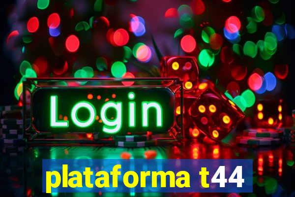 plataforma t44